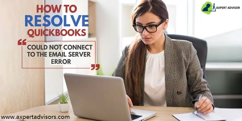 How to Fix QuickBooks Couldn’t Connect to the Email Server?