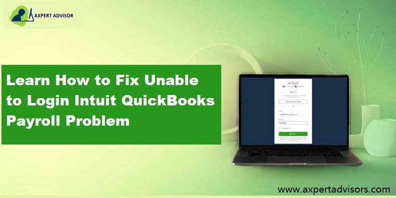 Learn How to Resolve Unable to Login Intuit QuickBooks Payroll Issue - Featuring Image